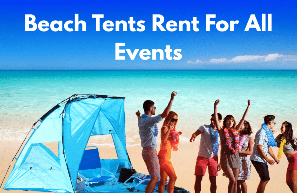 Beach Tent Rental setup on a sunny beach with people enjoying a beach party near a blue tent by the sea.
